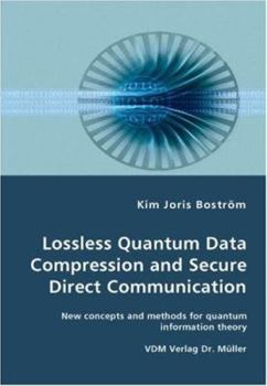 Paperback Lossless Quantum Data Compression and Secure Direct Communication- New concepts and methods for quantum information theory Book