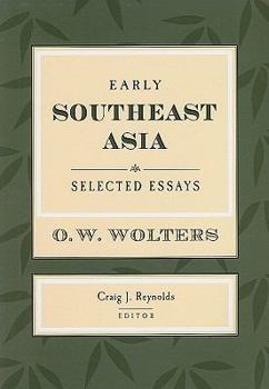 Early Southeast Asia: Selected Essays - Book #43 of the Studies on Southeast Asia