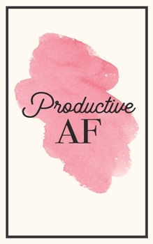 Paperback Productive AF: 5x8 Funny Lined Journal - Sarcastic Notebook Perfect for Coworker or Friend (Funny Office Notebooks) Book
