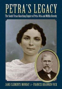Hardcover Petra's Legacy: The South Texas Ranching Empire of Petra Vela and Mifflin Kenedy Book