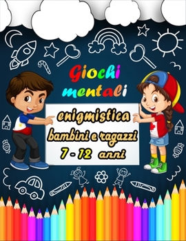 Paperback Giochi mentali: enigmistica bambini e ragazzi 7-12 anni - Sudoku (4×4, 6×6, 9×9), Parola Scramble, Labirinti, Tic tac toe, pagine da colorare [Italian] Book
