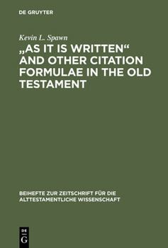 Hardcover As It Is Written and Other Citation Formulae in the Old Testament: Their Use, Development, Syntax, and Significance Book