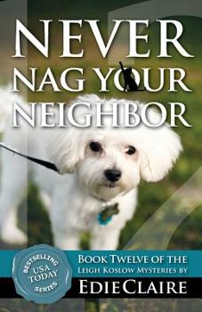 Never Nag Your Neighbor - Book #12 of the Leigh Koslow Mystery