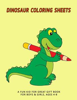 Paperback Dinosaur Coloring Sheets: A Fun Kid for Great Gift book for Boys & Girls, Ages 4-8 [Large Print] Book