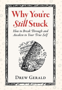 Hardcover Why You're Still Stuck: How to Break Through and Awaken to Your True Self Book