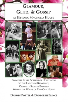 Paperback Glamour, Glitz, & Gossip at Historic Magnolia House: From the Silver Screens of Hollywood to the Lights of Broadway, Celebrity Secrets Exposed Within Book