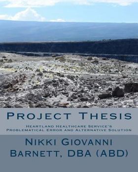 Paperback Project Thesis: Heartland Healthcare Service's Problematical Error and Alternative Solution Book