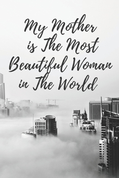 Paperback My Mother is The Most Beautiful Woman in The World: My Mother is The Most Beautiful Woman in The World Book