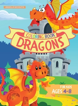 Dragons Coloring Book for Kids: Ages 4-8 Cute Dragons Coloring Book for Children