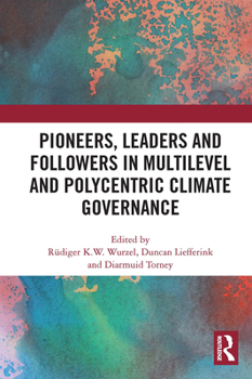 Paperback Pioneers, Leaders and Followers in Multilevel and Polycentric Climate Governance Book