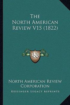 Paperback The North American Review V15 (1822) Book