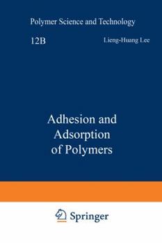 Adhesion and Adsorption of Polymers (NATO Advanced Study Institutes Series: Series B, Physics)
