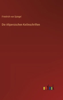 Die Altpersischen Keilinschriften