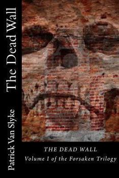 Paperback The Dead Wall (Forsaken Trilogy) Book