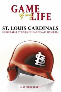 Hardcover Game of My Life: St. Louis Cardinals: Memorable Stories of Cardinals Baseball Book