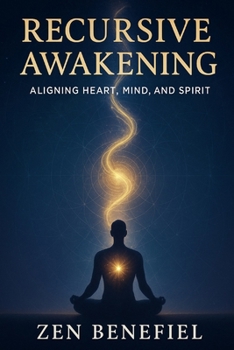 Paperback Recursive Awakening: Aligning Heart, Mind, and Spirit Book