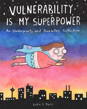 Paperback Vulnerability Is My Superpower: An Underpants and Overbites Collection Book