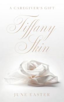 Paperback Tiffany Skin: A Caregiver's Gift Book