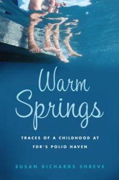 Hardcover Warm Springs: Traces of a Childhood at FDR's Polio Haven Book