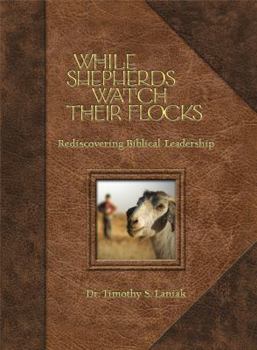 Hardcover While Shepherds Watch Their Flocks: 40 Daily Reflections on Biblical Leadership Book