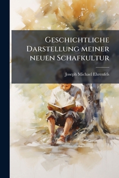 Paperback Geschichtliche Darstellung meiner neuen Schafkultur [German] Book