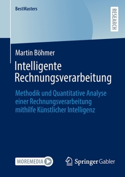 Paperback Intelligente Rechnungsverarbeitung: Methodik Und Quantitative Analyse Einer Rechnungsverarbeitung Mithilfe Künstlicher Intelligenz [German] Book