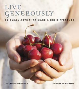 Hardcover Live Generously: 50 Small Acts That Make a Big Difference Book