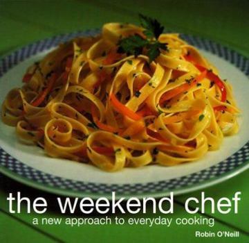 Paperback The Weekend Chef: A New Approach to Everyday Cooking Book