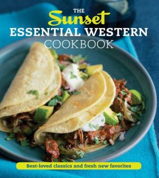 Paperback The Sunset Essential Western Cookbook: Best-Loved Classics and Fresh New Favorites Book
