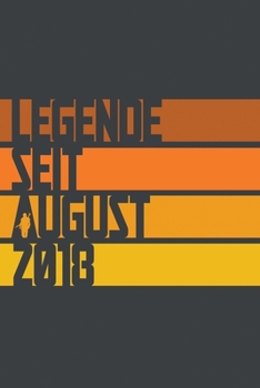 Legende seit August 2018: ein Geschenk für legendäre Menschen,120-zeiliges Notizbuchjournal (15x23cm), German Edition.