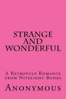 Paperback Strange...and Wonderful: A Retropulp Romance from Nitelight Books Book