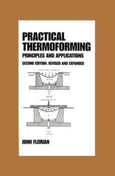 Hardcover Practical Thermoforming: Principles and Applications: Second Edition, Book