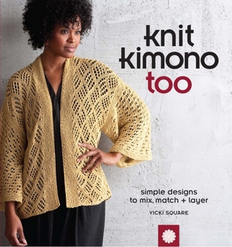 Paperback Knit Kimono Too: Simple Designs to Mix, Match + Layer [With DVD] Book