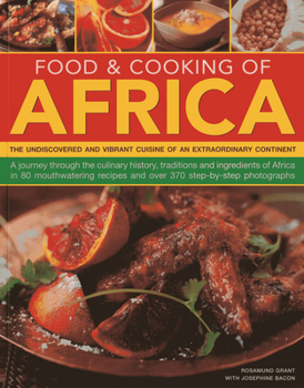 Paperback Food & Cooking of Africa: The Undiscovered and Vibrant Cuisine of an Extraordinary Continent: A Journey Through the Culinary History, Traditions Book