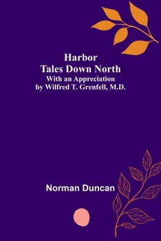 Paperback Harbor Tales Down North; With an Appreciation by Wilfred T. Grenfell, M.D. Book