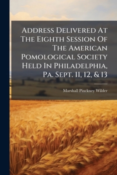 Address Delivered At The Eighth Session Of The American Pomological Society