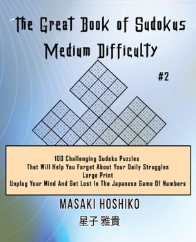 Paperback The Great Book of Sudokus - Medium Difficulty #2: 100 Challenging Sudoku Puzzles That Will Help You Forget About Your Daily Struggles (Large Print, Un Book