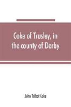 Paperback Coke of Trusley, in the county of Derby, and branches therefrom: a family history Book