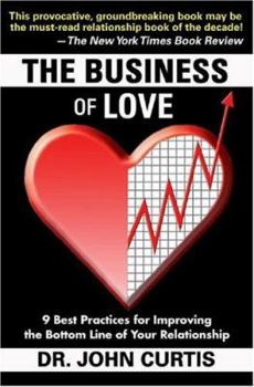 Paperback The Business of Love: 9 Best Practices for Improving the Bottom Line of Your Relationship Book