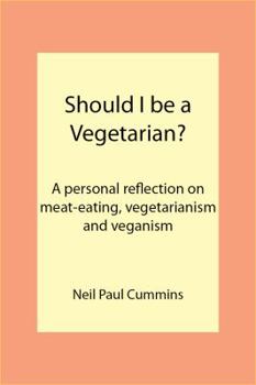 Paperback Should I be a Vegetarian?: A personal reflection on meat-eating, vegetarianism and veganism Book