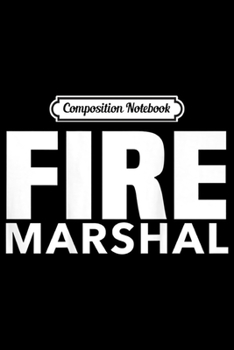 Paperback Composition Notebook: Fire Marshal Commissioner Firefighters Investigators Journal/Notebook Blank Lined Ruled 6x9 100 Pages Book