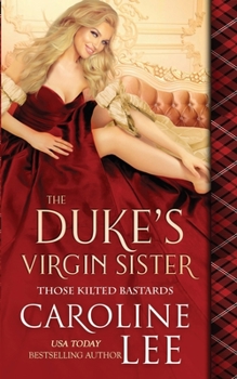 The Duke's Virgin Sister - Book #1 of the Those Kilted Bastards