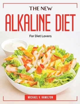 Paperback The New Alkaline Diet: For Diet Lovers Book