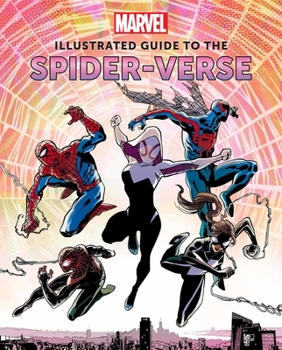 Hardcover Marvel: Illustrated Guide to the Spider-Verse: (Spider-Man Art Book, Spider-Man Miles Morales, Spider-Man Alternate Timelines) Book