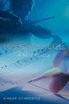 Paperback Unspun Sonnets: A Nice Finish Book