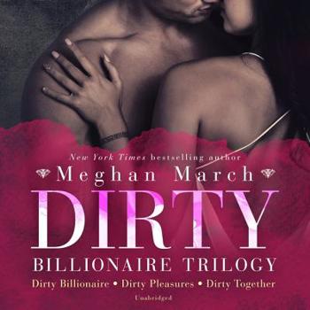 Audio CD Dirty Billionaire Trilogy Lib/E: Dirty Billionaire, Dirty Pleasures, and Dirty Together Book