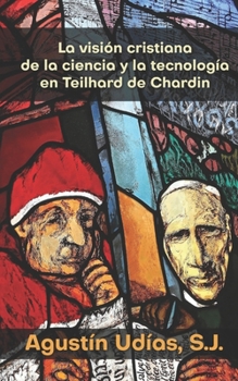 Paperback La visión cristiana de la ciencia y la tecnología en Teilhard de Chardin [Spanish] Book