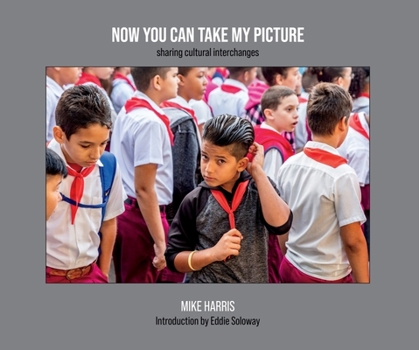 Hardcover Now You Can Take My Picture: Sharing Cultural Exchanges Book