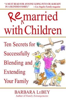 Paperback Remarried with Children: Ten Secrets for Successfully Blending and Extending Your Family Book