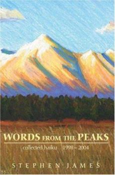 Paperback Words from the Peaks: Collected Haiku 1998-2004 Book